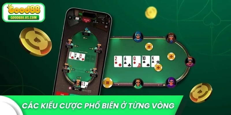 Các kiểu cược phổ biến ở từng vòng chơi