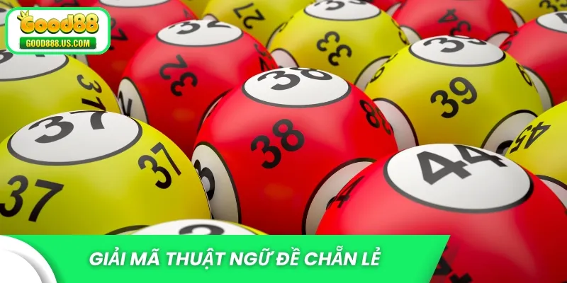Giải mã thuật ngữ đề chẵn lẻ