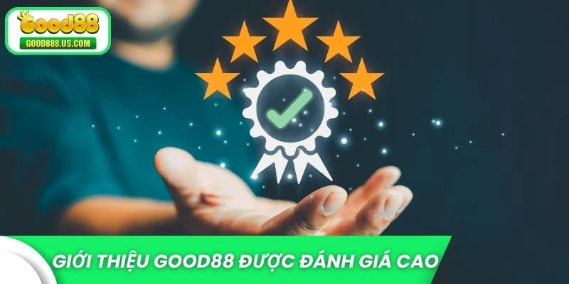 Giới thiệu Good88 được cộng đồng đánh giá cao