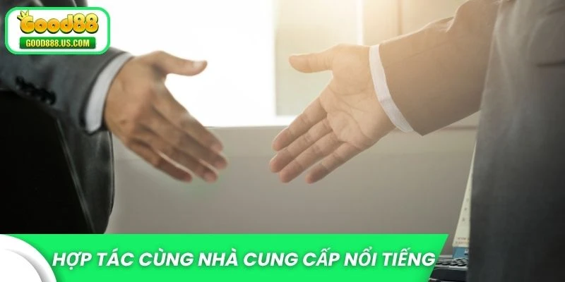 Hợp tác cùng hàng loạt nhà cung cấp nổi tiếng