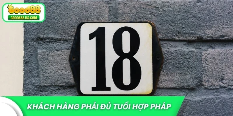 Khách hàng phải đủ tuổi cá cược hợp pháp