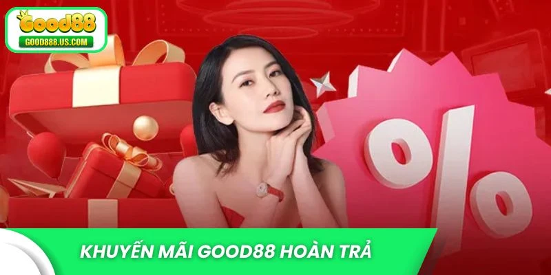 Khuyến Mãi Good88 - Ưu Đãi Cực Khủng Khi Tham Gia Cược 3 Khuyến mãi Good88 hoàn trả tiền nạp