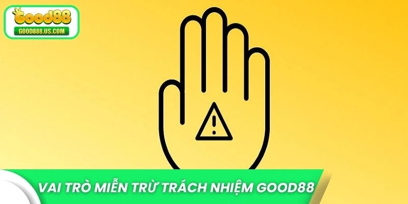 Miễn Trừ Trách Nhiệm Good88 Và Phạm Vi Áp Dụng Tại Nhà Cái 1 Làm rõ vai trò của miễn trừ trách nhiệm Good88