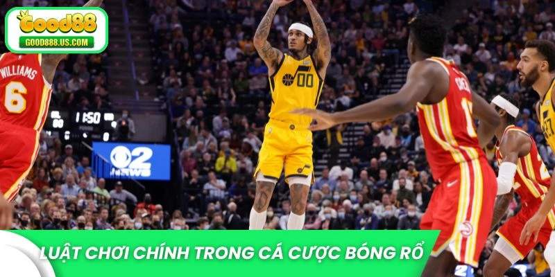Giới thiệu luật chơi chính trong cá cược bóng rổ