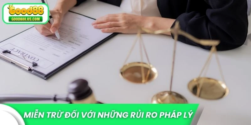 Miễn Trừ Trách Nhiệm Good88 Và Phạm Vi Áp Dụng Tại Nhà Cái 3 Miễn trừ đối với những rủi ro pháp lý