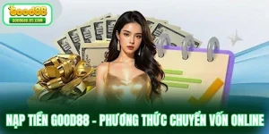 Nạp Tiền Good88 - Phương Thức Chuyển Vốn Online Đơn Giản
