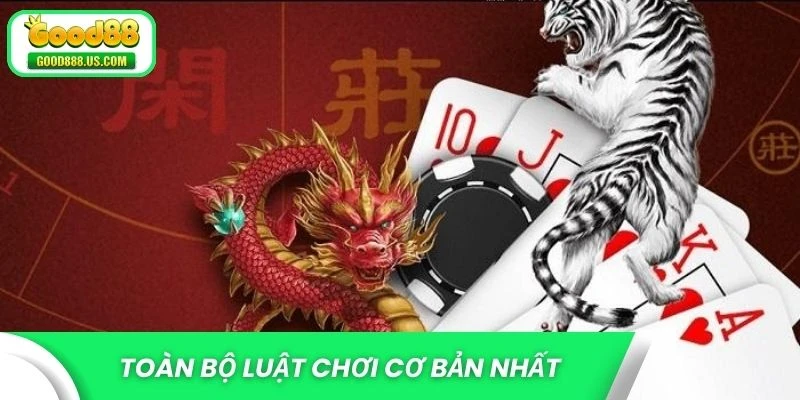 Toàn bộ luật chơi Rồng Hổ Good88 cơ bản nhất